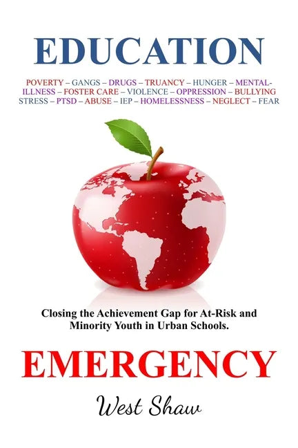 Education Emergency: Closing the Achievement Gap for At-Risk and Minority Youth in Urban Schools - Paperback