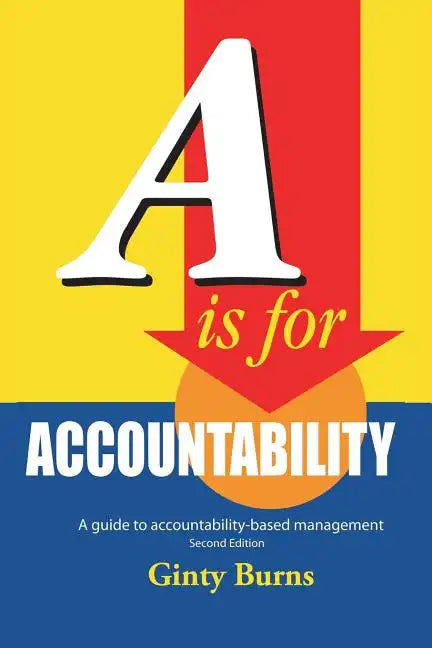 A is for Accountability: A Guide to Accountability-Based Management - Paperback