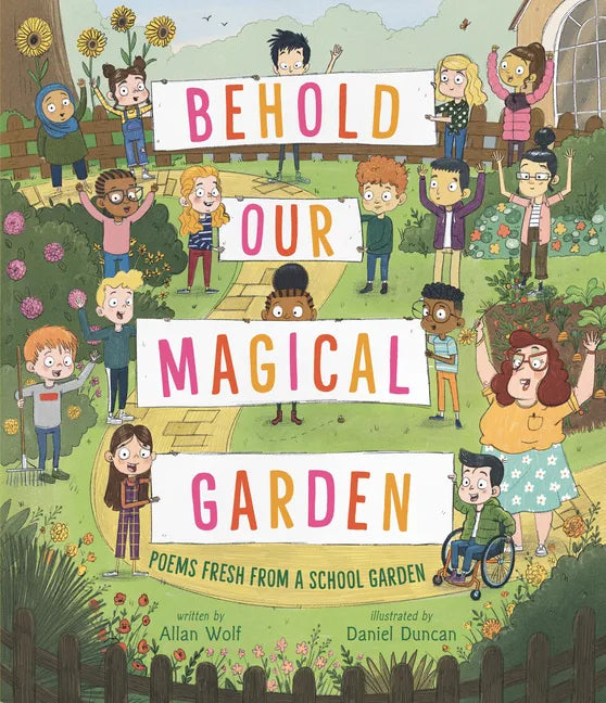 Behold Our Magical Garden: Poems Fresh from a School Garden - Hardcover