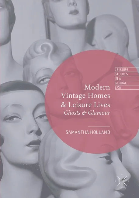 Modern Vintage Homes & Leisure Lives: Ghosts & Glamour - Paperback