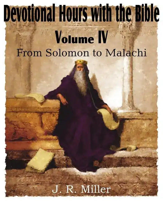 Devotional Hours with the Bible Volume IV, from Solomon to Malachi - Paperback