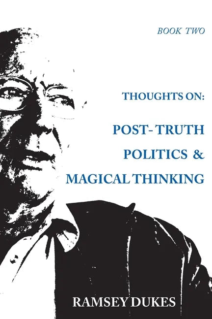 Thoughts on: Post-truth Politics & Magical Thinking - Paperback