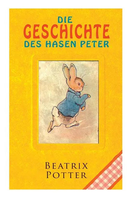 Die Geschichte des Hasen Peter: Klassiker der Kinderliteratur - Paperback