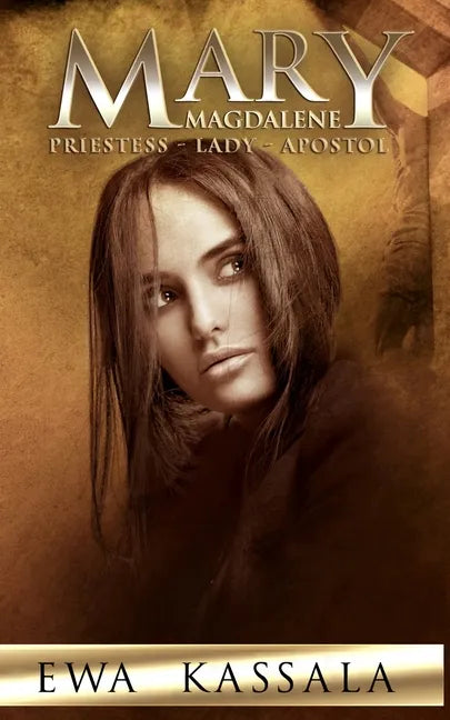 Mary Magdalene: Priestess - Lady - Apostol - Paperback