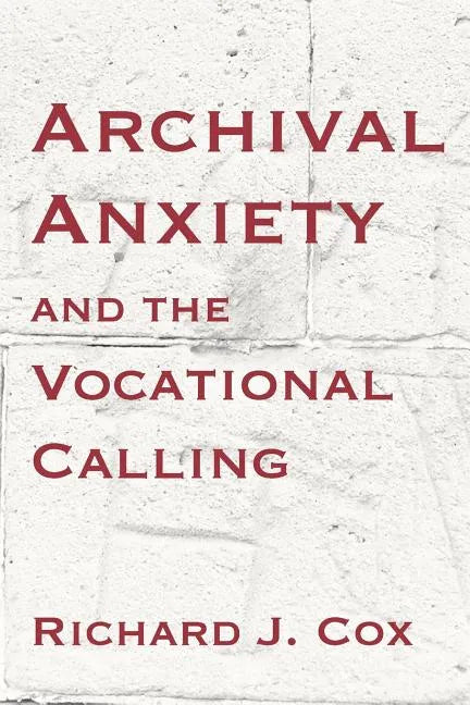Archival Anxiety and the Vocational Calling - Paperback