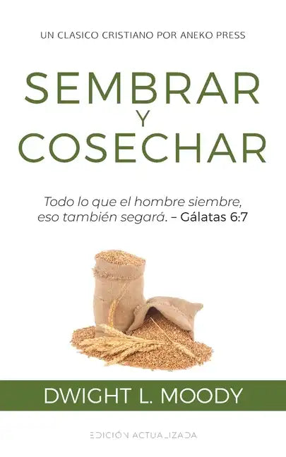 Sembrar y Cosechar: Todo lo que el hombre siembre, eso también segará (Gálatas 6:7) - Paperback