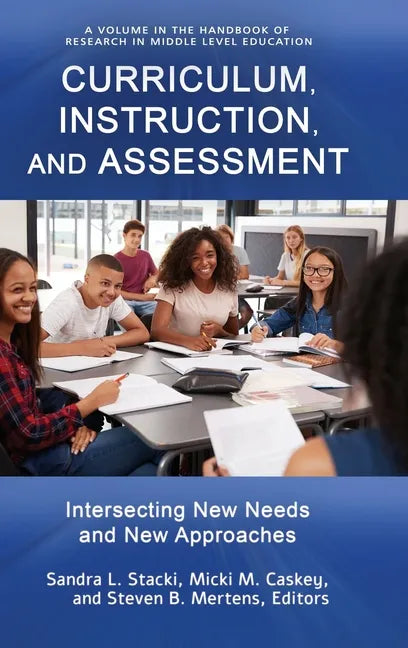 Curriculum, Instruction, and Assessment: Intersecting New Needs and New Approaches - Hardcover