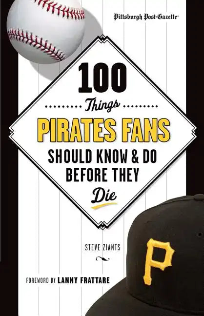 100 Things Pirates Fans Should Know & Do Before They Die - Paperback