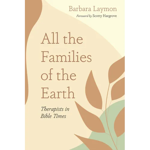 All the Families of the Earth: Therapists in Bible Times - Paperback