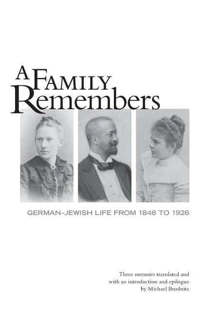 A Family Remembers: German-Jewish Life from 1848 to 1926 - Paperback