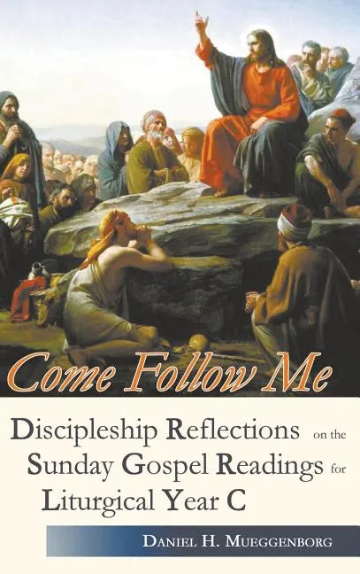 Come Follow Me. Discipleship Reflections on the Sunday Gospel Readings for Liturgical Year C - Hardcover