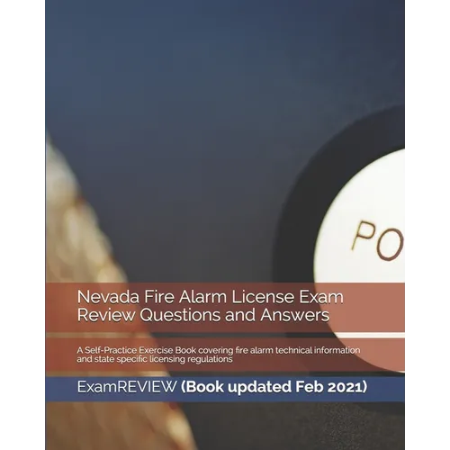 Nevada Fire Alarm License Exam Review Questions and Answers: A Self-Practice Exercise Book covering fire alarm technical information and state specifi - Paperback