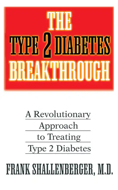 The Type 2 Diabetes Breakthrough: A Revolutionary Approach to Treating Type 2 Diabetes - Hardcover