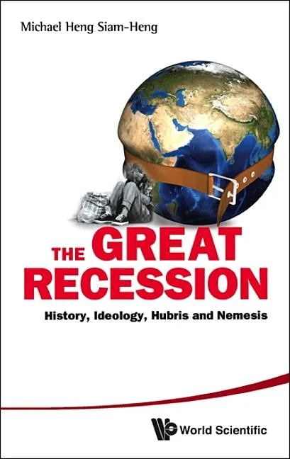 Great Recession, The: History, Ideology, Hubris and Nemesis - Hardcover