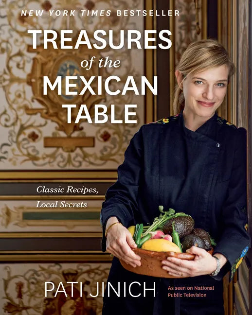 Pati Jinich Treasures of the Mexican Table: Classic Recipes, Local Secrets - Hardcover