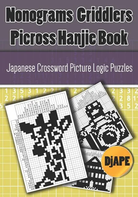 Nonograms Griddlers Picross Hanjie book: Japanese Crossword Picture Logic Puzzles - Paperback