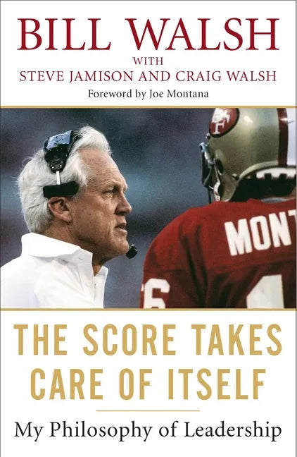 The Score Takes Care of Itself: My Philosophy of Leadership - Paperback