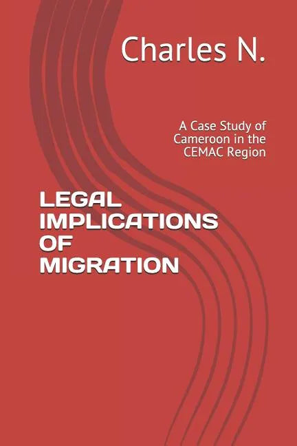 Legal Implications of Migration: A Case Study of Cameroon in the Cemac Region - Paperback