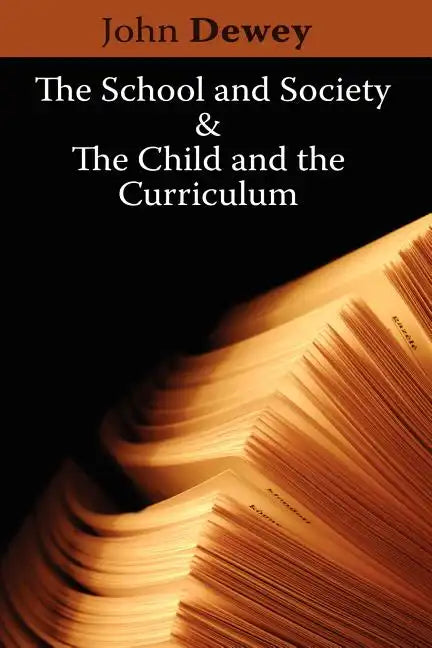 The School and Society & The Child and the Curriculum - Paperback
