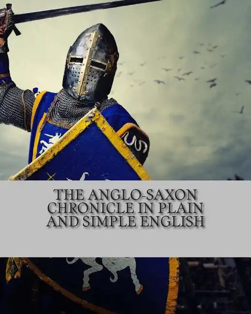 The Anglo-Saxon Chronicle In Plain and Simple English - Paperback