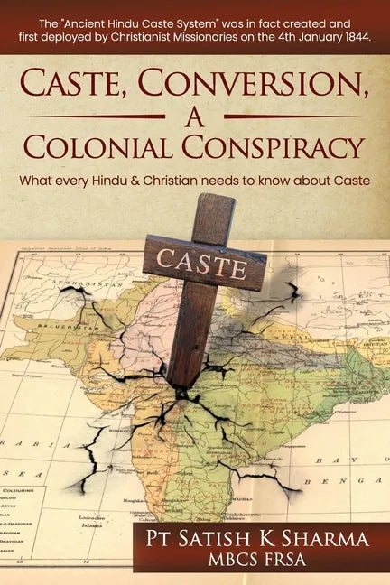 Caste, Conversion A Colonial Conspiracy: What Every Hindu and Christian must know about Caste - Paperback