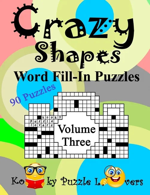 Crazy Shapes Word Fill-In Puzzles, Volume 3: 90 Puzzles - Paperback