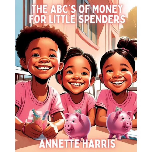 The ABC's of Money for Little Spenders - Paperback