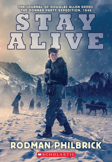 Stay Alive: The Journal of Douglas Allen Deeds, the Donner Party Expedition, 1846 - Paperback