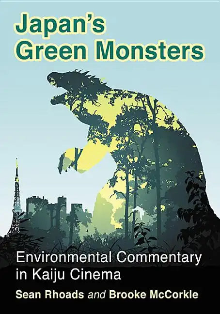 Japan's Green Monsters: Environmental Commentary in Kaiju Cinema - Paperback