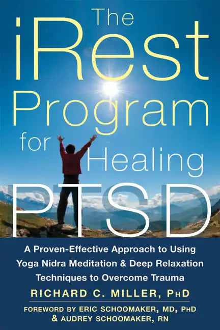 The Irest Program for Healing Ptsd: A Proven-Effective Approach to Using Yoga Nidra Meditation and Deep Relaxation Techniques to Overcome Trauma - Paperback