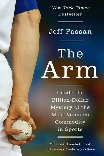 The Arm: Inside the Billion-Dollar Mystery of the Most Valuable Commodity in Sports - Paperback