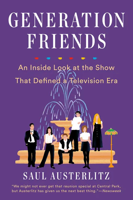 Generation Friends: An Inside Look at the Show That Defined a Television Era - Paperback
