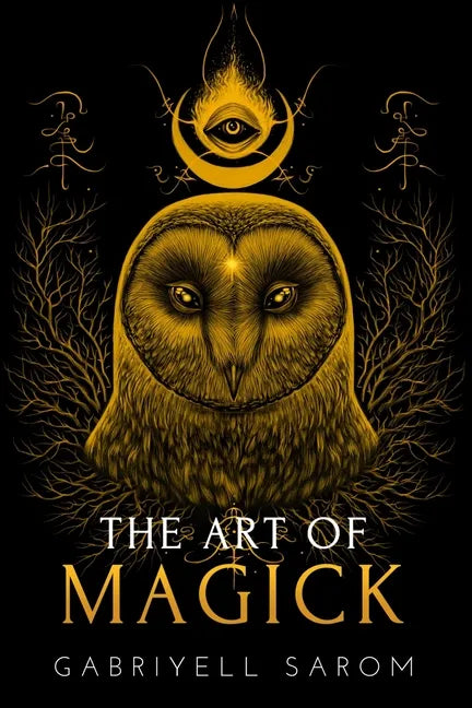 The Art of Magick: The Mystery of Deep Magick & Divine Rituals - Paperback