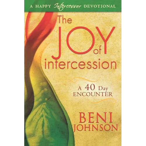 The Joy of Intercession: A 40-Day Encounter - Paperback
