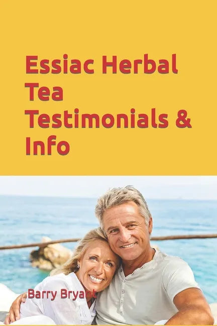 Essiac Herbal Tea Testimonials & Info: People tell of their own experiences. Valuable Information about this remedy. Success over cancer, lupus and ch - Paperback