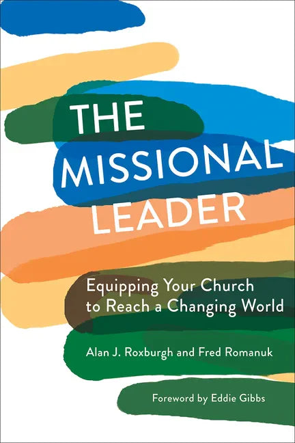 The Missional Leader: Equipping Your Church to Reach a Changing World - Paperback