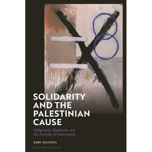 Solidarity and the Palestinian Cause: Indigeneity, Blackness, and the Promise of Universality - Paperback