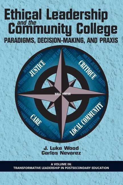 Ethical Leadership and the Community College: Paradigms, Decision-Making, and Praxis - Paperback
