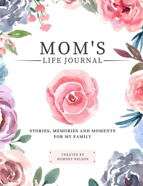 Mom's Life Journal: Stories, Memories and Moments for My Family A Guided Memory Journal to Share Mom's Life - Paperback