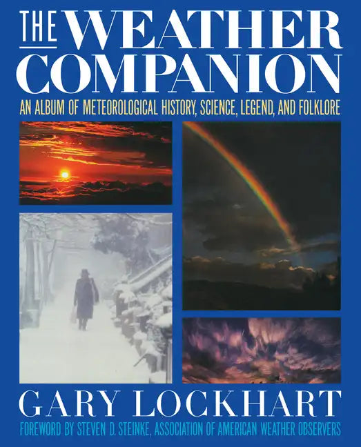 The Weather Companion: An Album of Meteorological History, Science, and Folklore - Hardcover