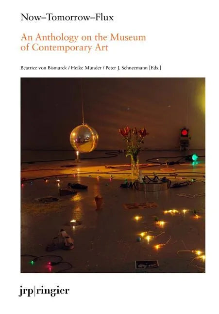 Now-Tomorrow-Flux: An Anthology on the Museum of Contemporary Art - Paperback