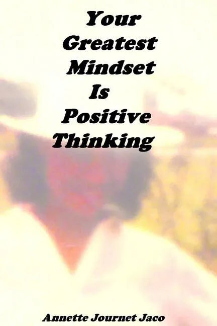 Your Greatest Mindset Is Positive Thinking - Paperback