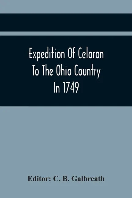 Expedition Of Celoron To The Ohio Country In 1749 - Paperback