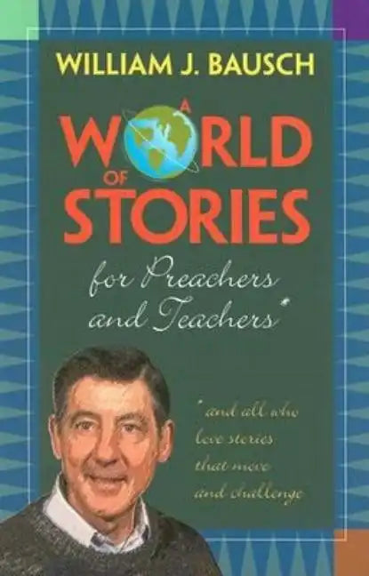A World of Stories for Preachers and Teachers: And All Who Love Stories That Move and Challenge - Paperback