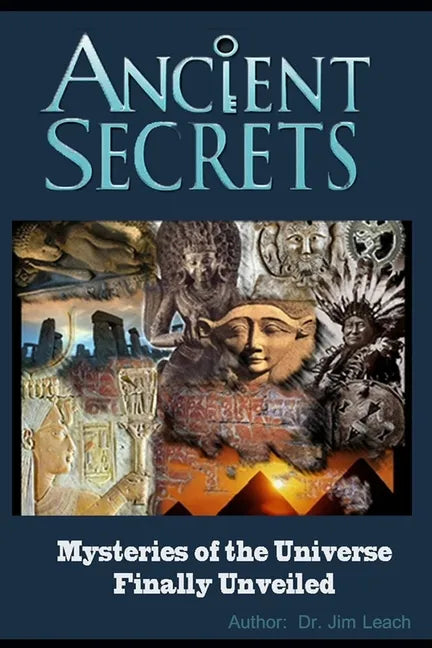 Ancient Secrets: Mysteries of the Universe Finally Unveiled - Paperback
