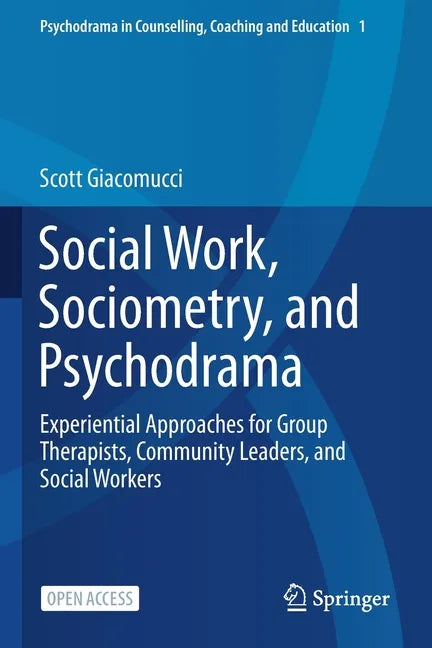 Social Work, Sociometry, and Psychodrama: Experiential Approaches for Group Therapists, Community Leaders, and Social Workers - Paperback