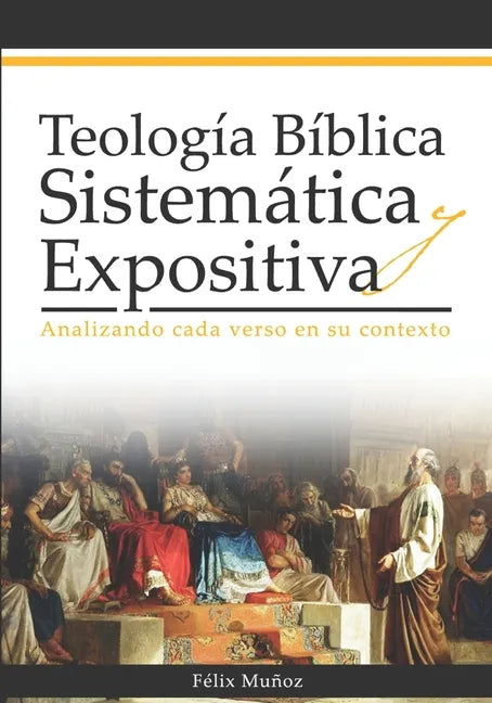 Teología Bíblica Sistemática y Expositiva: Analizando cada verso en su contexto - Paperback