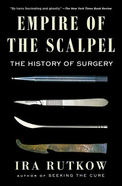 Empire of the Scalpel: The History of Surgery - Paperback