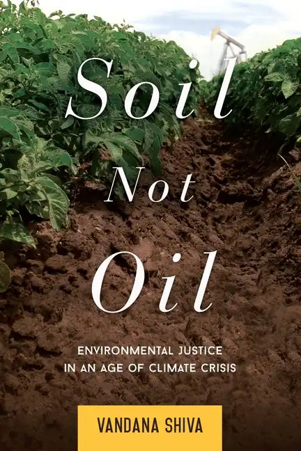 Soil Not Oil: Environmental Justice in an Age of Climate Crisis - Paperback