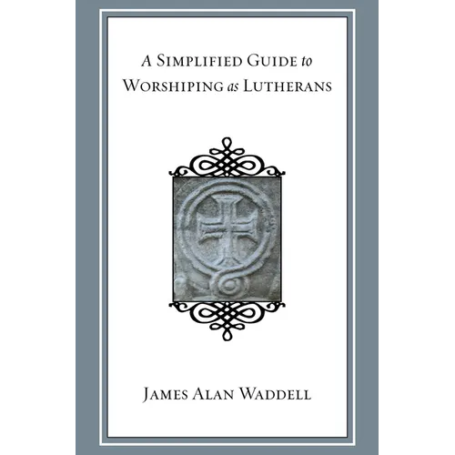 A Simplified Guide to Worshiping As Lutherans - Paperback
